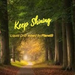 Keep Shining Liquid DnB mixed by PlanetB