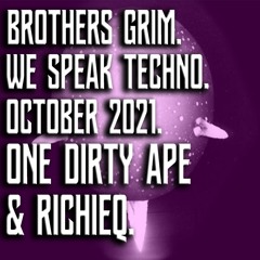 Brothers Grim - We Speak Techno  ft ODA & Richie Q - Oct 2021