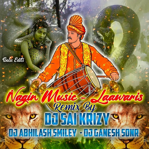Stream Nagin Music Laawaris Remix By Dj Sai KrizY & Dj Abhilash