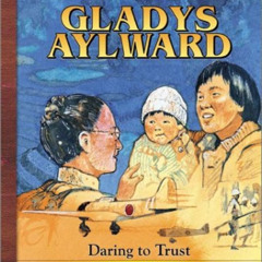 READ KINDLE 📫 Gladys Aylward: Daring to Trust (Heroes for Young Readers) by  Renee T
