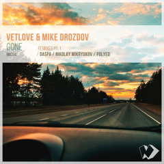 VetLove & Mike Drozdov - Gone (PoLYED Remix)