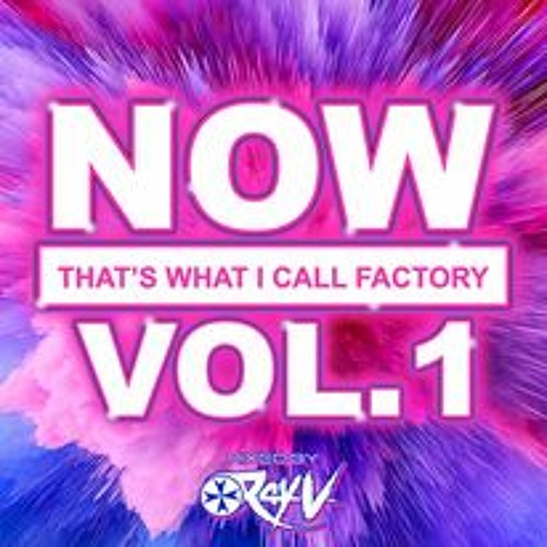 FREE DOWNLOAD VOL 1 is now released, NOW THATS WHAT I CALL FACTORY free to download massive thanks t