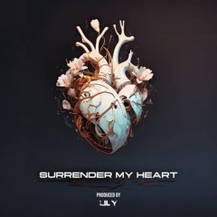 SURRENDER MY HEART | LIL Y