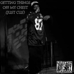 GETTING THINGS OFF MY CHEST (JUST CUS) Prod. by Kevin Church Johnson