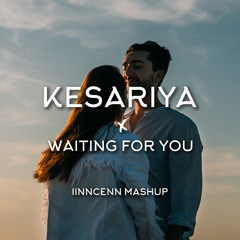 Kesariya vs Waiting For You (IINNCENN Mashup)