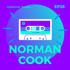 midierror meets... Fatboy Slim / Norman Cook [EP38] Superstar DJ / Producer / Shepherd Of Moments