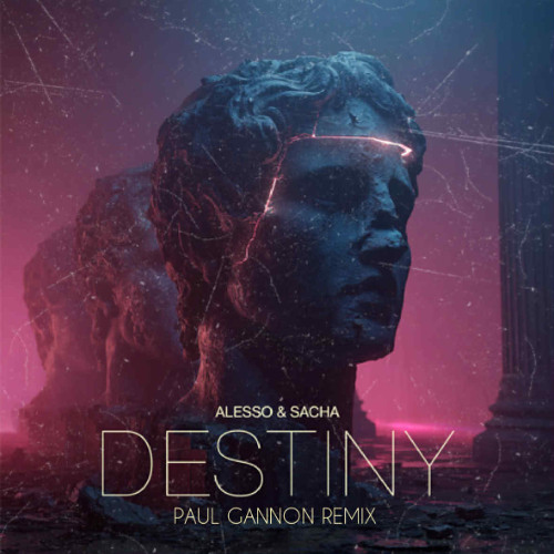 Alesso feat. SACHA - Destiny (Paul Gannon Remix) [Free Download]