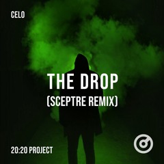 CELO - The Drop [Sceptre Remix] - (20:20 Project Part 5)