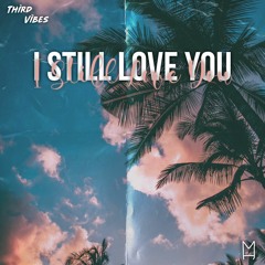 Third Vibes - I Still Love You