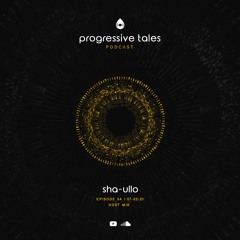 64 Guest Episode I Progressive Tales with Sha-ullo
