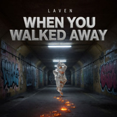 LAVEN – When You Walked Away [Drum and Bass]