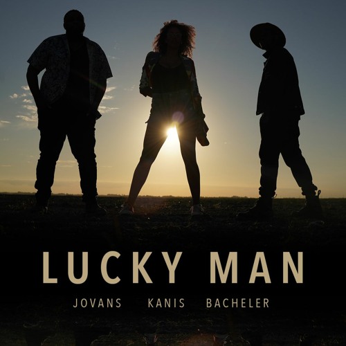 Lucky Man- JOVANS ft KANIS & BACHELER