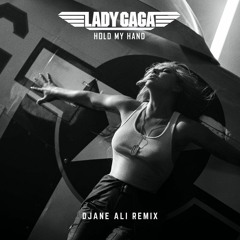 Lady Gaga - Hold My Hand(Djane Ali Remix)
