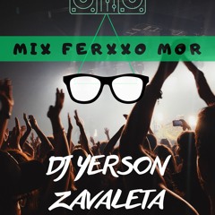 MIX FERXXO MOR - DJ YERSON ZAVALETA 2K23