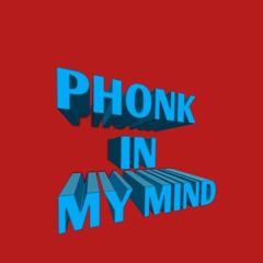 Phonk in My Mind