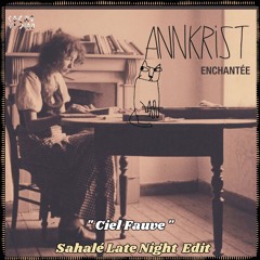 FREE DL : Annkrist - Ciel Fauve (Sahalé Late Night Edit)