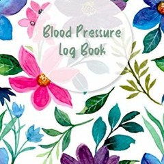 View EPUB KINDLE PDF EBOOK Blood Pressure Log Book: Blood Pressure Journal, Blood Pre