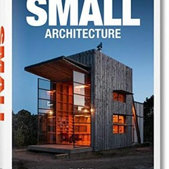 View PDF EBOOK EPUB KINDLE Small Architecture by  Philip Jodidio 📝