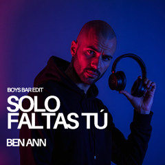 SOLO FALTAS TU (BOYS BAR Edit)