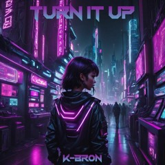 Turn It Up - K-BRON