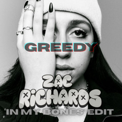 Greedy (Zac Richards 'In My Bones' Edit)