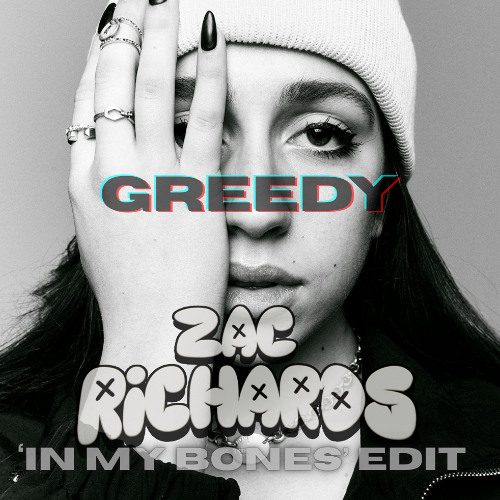 Greedy (Zac Richards 'In My Bones' Edit)