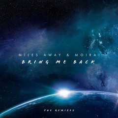 Miles Away feat. Claire Ridgely - Bring Me Back (JA18 Remix)