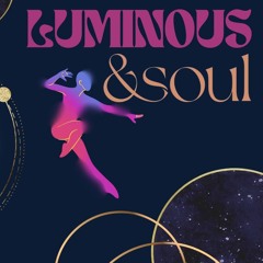 Luminous &Soul Takeover 29th Aug