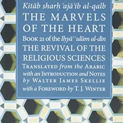 [READ] KINDLE 🖍️ The Marvels of the Heart: Science of the Spirit (Ihya Ulum Al-Din/