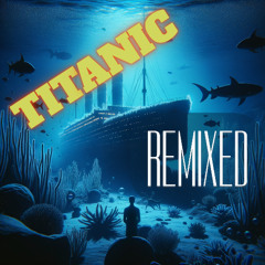 Titanic RMX
