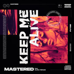 Mastered - Keep Me Alive (Feat. Alina Renae)