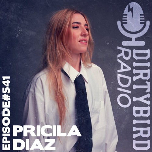 Dirtybird Radio 541 - Pricila Diaz