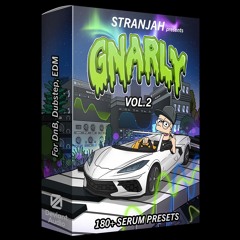 GNARLY VOL. 2 - 180+ SERUM PRESETS BY STRANJAH (OUT NOW!!)