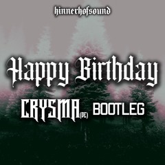 Flipsyde - Happy Birthday (CRYSMA Bootleg)