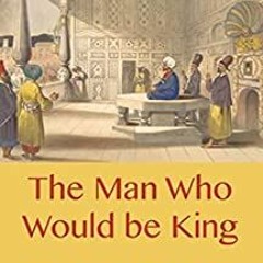Free PDF The Man Who Would Be King (Illustrated) Author By Rudyard Kipling Gratis Full Chapters