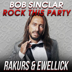 Bob Sinclar - Rock This Party (RAKURS & EwellicK REMIX)
