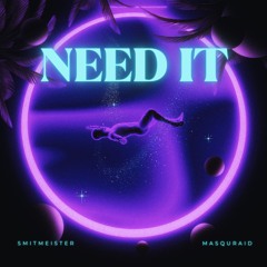SMITMEISTER X MASQURAID - NEED IT