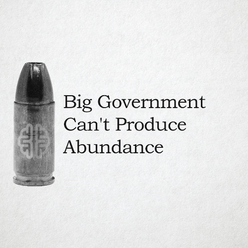 Big Government Can't Produce Abundance