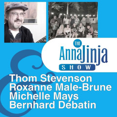 The Anna Jinja Show: Thom Stevenson, Roxanne Male-Brune, Michelle Mays, Bernard Debatin