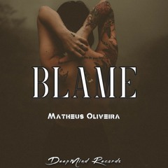 Matheus Oliveira - Blame ( Original Mix)