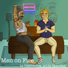 Men on fire by petrichorca