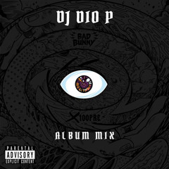 DJ Dio P - Bad Bunny - X100Pre Album Mix