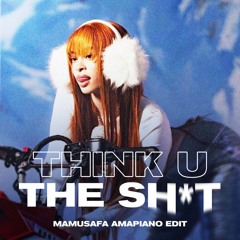 Ice Spice - Think U The Sh*t (Mamusafa Amapiano Edit)
