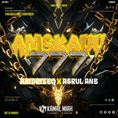 AMSKAYY 777#ABIDRIZEQ x ASRUL ANB x KM ( MEGASULTAN777GANTENG )