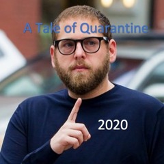 A Tale of Quarantine 2020
