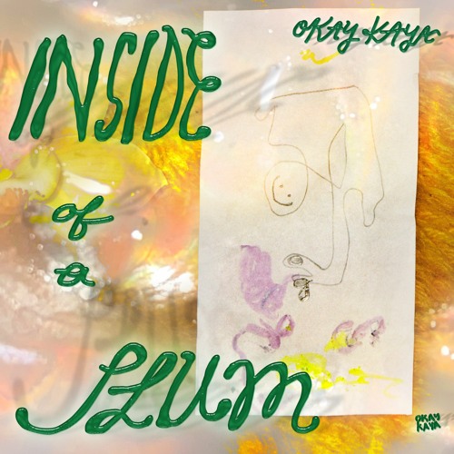 Okay Kaya - Inside of a Plum