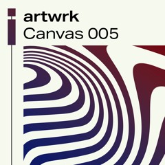 CANVAS005 By artwrk [House/Tech House Mix] mixed by HIIDRA