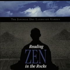 [View] PDF 📃 Reading Zen in the Rocks: The Japanese Dry Landscape Garden by  Françoi
