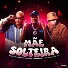 MC´S GORDINHO DO CATARINA E FABINHO DA OSK - MÃE SOLTEIRA - DJ JULIN DO AV
