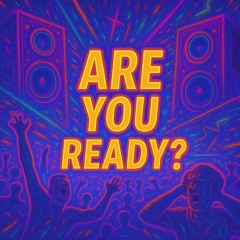 Are You Ready ?